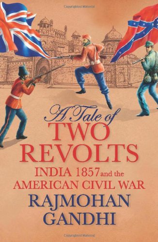Imagen de archivo de A Tale of Two Revolts: India 1857 and the American Civil War a la venta por Housing Works Online Bookstore