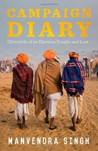Campaign Diary: Chronicle of an Election Fought and Lost (9780670083954) by Manvendra Singh