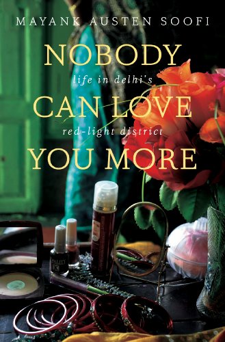 9780670084142: Nobody Can Love You More:: Life in Delhi's Red Light District