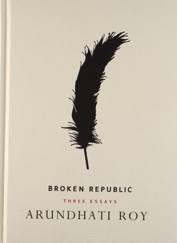 Stock image for Broken Republic: Three Essays [May 31, 2011] Arundhati Roy for sale by SecondSale