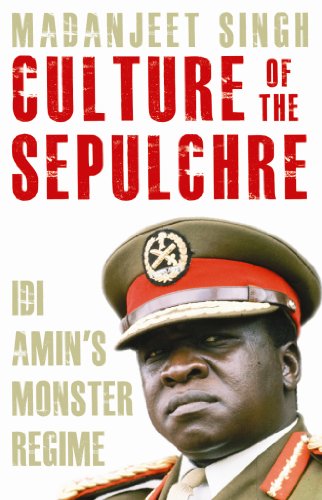 Culture Of The Sepulchre: Idi Amin's Monster Regime (9780670085736) by Madanjeet Singh
