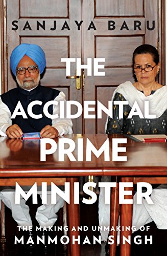 Beispielbild fr The Accidental Prime Minister : The Making and Unmaking of Manmohan Singh zum Verkauf von Better World Books