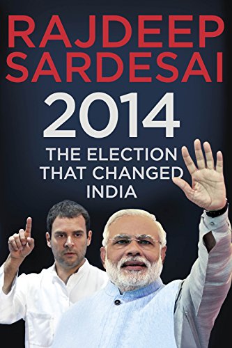 Stock image for 2014 : The Election That Changed India for sale by Better World Books