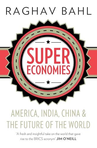 Beispielbild fr SuperEconomies : America, India, China And The Future Of The World [Hardcover] RAGHAV BAHL zum Verkauf von medimops