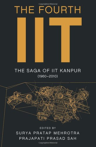Imagen de archivo de The Fourth IIT: The Saga of IIT Kanpur (1960-2010) a la venta por Books Puddle