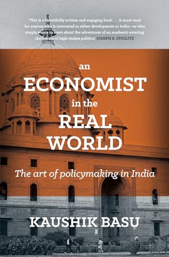 9780670088751: An Economist In The Real World: The Art Of Policymaking In India [Hardcover] [Feb 29, 2016] Kaushik Basu