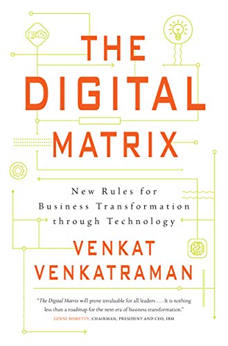 Stock image for The Digital Matrix: New Rules for Business Transformation Through Technology [Hardcover] for sale by Irish Booksellers