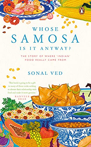 Beispielbild fr Whose Samosa is it Anyway?: The Story of Where Indian Food Really Came From zum Verkauf von gwdetroit