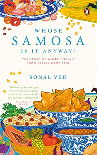 Stock image for Whose Samosa is it Anyway?: The Story of Where 'Indian' Food Really Came From for sale by SecondSale