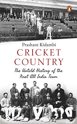 Beispielbild fr Cricket Country: The Untold History of the First All India Team zum Verkauf von WorldofBooks