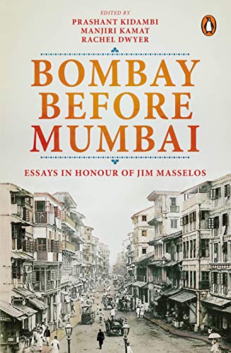 Stock image for Bombay Before Mumbai: Essays In Honour Of Jim Masselos for sale by Basi6 International