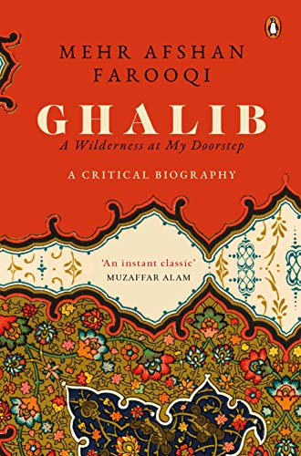 Beispielbild fr Ghalib: A Wilderness at My Doorstep: A Critical Biography zum Verkauf von GF Books, Inc.