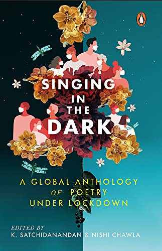 Stock image for Singing In The Dark: A Global Anthology Of Poetry Under Lockdown for sale by Kanic Books