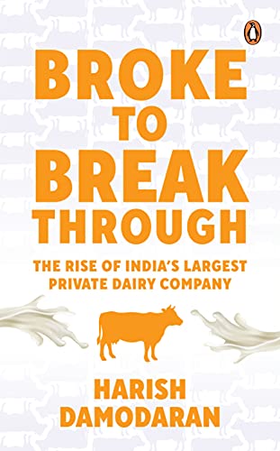 9780670095858: Broke to Breakthrough: The Rise of India's Largest Private Dairy Company