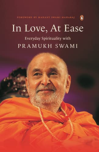 Stock image for In Love, At Ease: Everyday Spirituality with Pramukh Swami for sale by ZBK Books