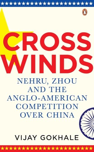 Stock image for Crosswinds: Nehru, Zhou and the Anglo-American Competition over China for sale by Books Puddle