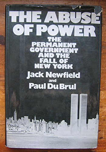 Stock image for The Abuse of Power: The Permanent Government and the Fall of New York for sale by Ground Zero Books, Ltd.