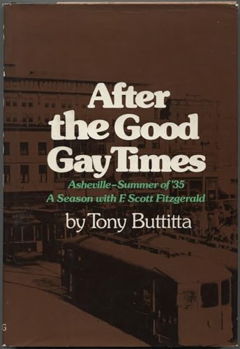 After the Good Gay Times: Asheville - Summer of '35: A Season with F. Scott Fitzgerald