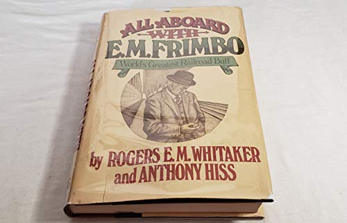 Beispielbild fr All Aboard With E. M. Frimbo: Word's Greatest Railroad Buff zum Verkauf von Hafa Adai Books
