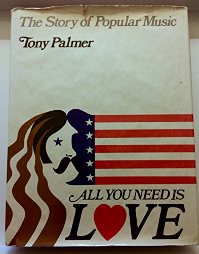 All You Need Is Love: The Story of Popular Music - Palmer, Tony