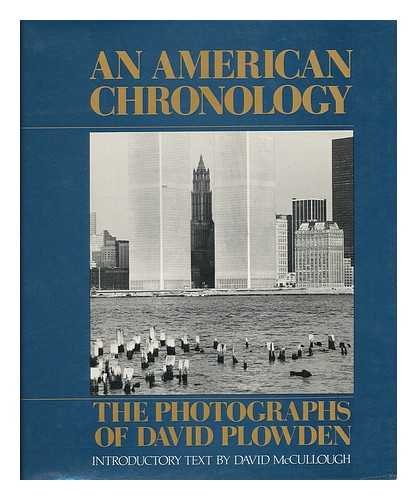 Beispielbild fr An American Chronology : The Photographs of David Plowden zum Verkauf von Better World Books