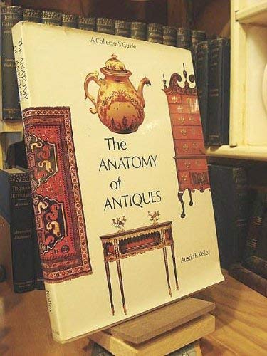 Imagen de archivo de The Anatomy of Antiques: A Collector's Guide a la venta por Voyageur Book Shop