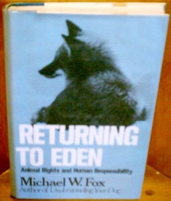 Returning to Eden: Animal Rights and Human Responsibility