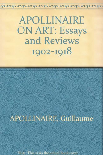 Beispielbild fr Apollinaire on Art: Essays and Reviews 1902-1918 zum Verkauf von Anthology Booksellers
