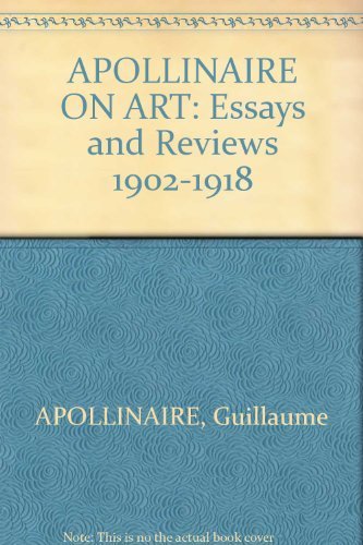 Stock image for Apollinaire on Art: Essays and Reviews 1902-1918 for sale by Anthology Booksellers