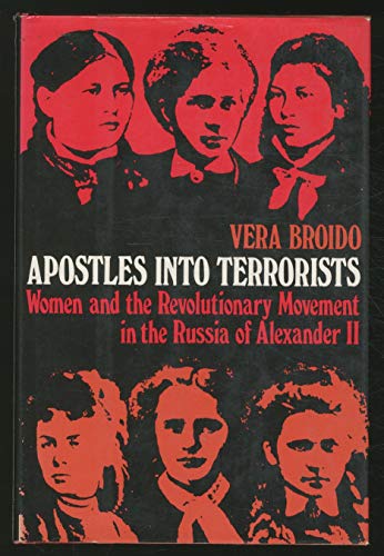 Imagen de archivo de Apostles Into Terrorists: Women and the Revolutionary Movement in the Russia of Alexander II a la venta por Alien Bindings