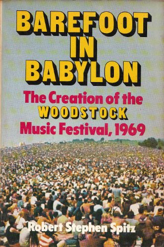 Stock image for Barefoot in Babylon: The Creation of the Woodstock Music Festival, 1969 for sale by Books End Bookshop