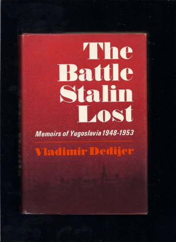 Imagen de archivo de The Battle Stalin Lost; Memoirs of Yugoslavia, 1948-1953 - [Uniform Title: Izgubljena Bitka J. V. Staljina. English] a la venta por MW Books
