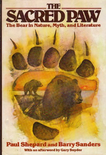 Beispielbild fr The Sacred Paw : The Bear in Nature, Myth and Literature zum Verkauf von Better World Books
