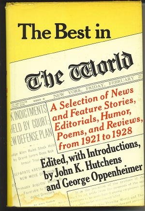 Stock image for The Best in The World : A Selection of News and Feature Stories, Editorials, Humor, Poems, and Reviews from 1921 to 1928 for sale by Weller Book Works, A.B.A.A.