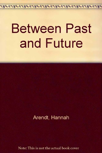 9780670160259: Between Past and Future [Hardcover] by Arendt, Hannah