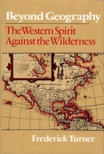 Beispielbild fr Beyond Geography : The Western Spirit Against the Wilderness zum Verkauf von Better World Books