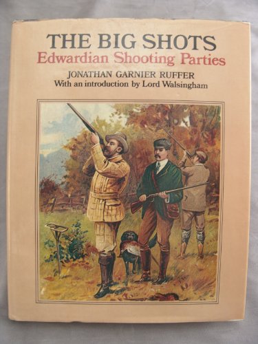 Beispielbild fr The big shots : Edwardian shooting parties zum Verkauf von WorldofBooks