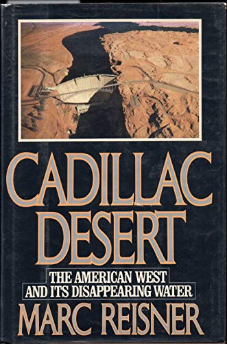 Cadillac Desert: The American West and Its Disappearing Water - Reisner, Marc