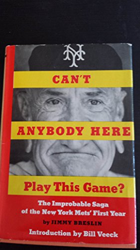 9780670203147: Can't Anybody Here Play This Game? The Improbable Saga of the New York Mets' First Year