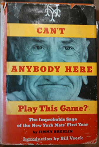 Can't Anybody Here Play This Game? The Improbable Saga of the New York Mets' First Year (9780670203147) by Breslin, Jimmy