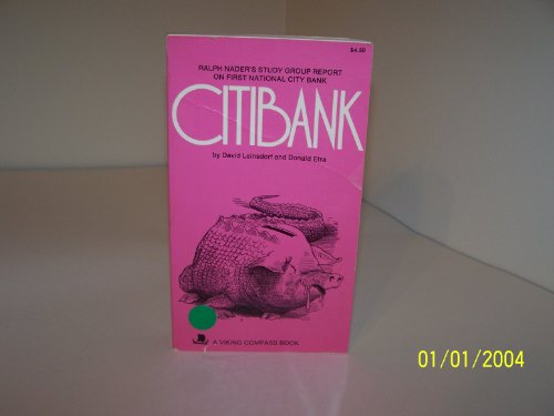 Citibank. Ralph Nader's Study Group Report on Firsdt National Citi Bank