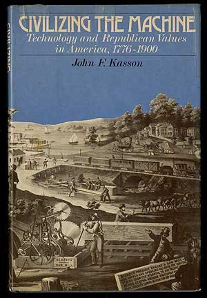 Imagen de archivo de Civilizing the Machine : Technology and Republican Values in America, 1776-1900 a la venta por Better World Books