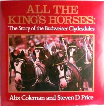 9780670225880: All the King's Horses: The Story of the Budweiser Clydesdales
