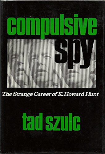 Compulsive spy: the strange career of E. Howard Hunt.