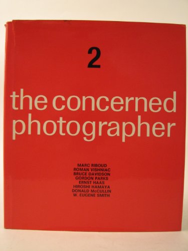 Stock image for The Concerned Photographer 2 - The Photographs of Marc Riboud, Dr. Roman Vishniac, Bruce Davidson, Gordon Parks, Ernst Haas, Hiroshi Hamaya, Donald McCullin, W. Eugene Smith for sale by GridFreed