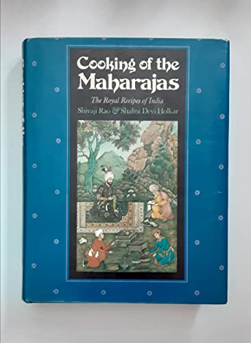 Cooking of the Maharajas: The Royal Recipes of India (9780670240265) by Rao, Shivaji; Holkar, Shalini Devi