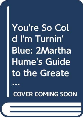 9780670244171: Title: Youre So Cold Im Turning Blue Martha Humes Guide t