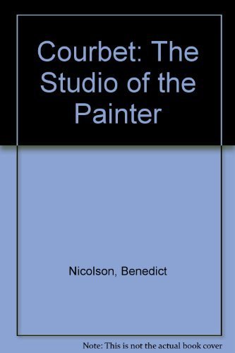 Beispielbild fr Courbet: The Studio of the Painter Nicolson, Benedict zum Verkauf von LIVREAUTRESORSAS