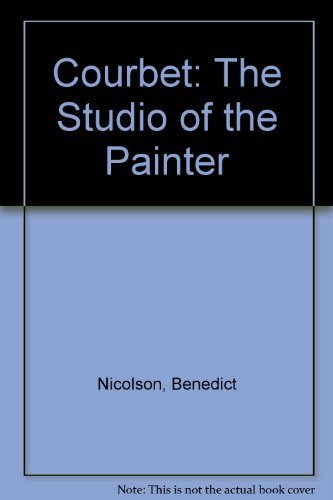 Stock image for Courbet: The Studio of the Painter Nicolson, Benedict for sale by LIVREAUTRESORSAS