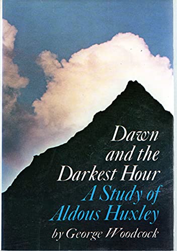 Beispielbild fr Dawn and the Darkest Hour: A Study of Aldoux Huxley zum Verkauf von Wonder Book